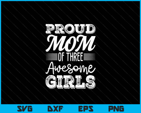 Mom Of 3 Girls  Mother's Day SVG PNG Digital Cutting Files