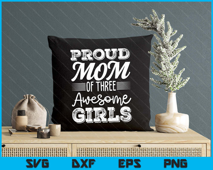 Mom Of 3 Girls  Mother's Day SVG PNG Digital Cutting Files Mom Of 3 Girls  Mother's Day SVG PNG Digital Cutting Files