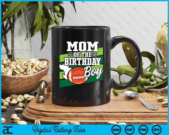 Mom Of The Birthday Boy American Football Lover Birthday SVG PNG Digital Cutting Files Mom Of The Birthday Boy American Football Lover Birthday SVG PNG Digital Cutting Files