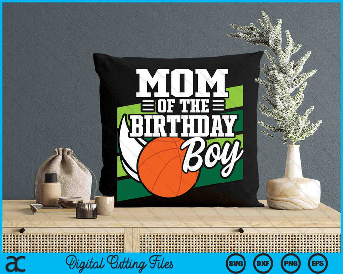 Mom Of The Birthday Boy Basketball Lover Birthday  SVG PNG Digital Cutting Files Mom Of The Birthday Boy Basketball Lover Birthday  SVG PNG Digital Cutting Files