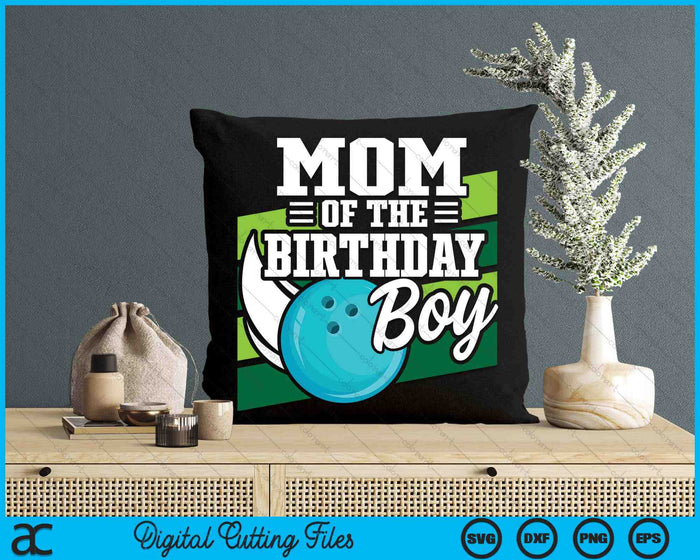 Mom Of The Birthday Boy Bowling Lover Birthday SVG PNG Digital Cutting Files Mom Of The Birthday Boy Bowling Lover Birthday SVG PNG Digital Cutting Files