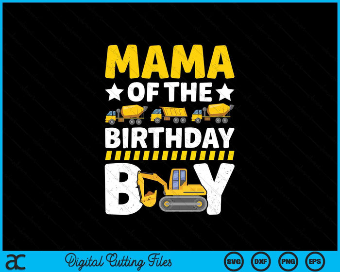 Mom Of The Birthday Boy Construction Theme Party Matching SVG PNG Digital Printable Files Mom Of The Birthday Boy Construction Theme Party Matching SVG PNG Digital Printable Files