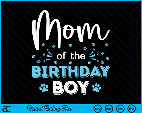 Mom Of The Birthday Boy Dog Paw Bday Party Celebration SVG PNG Digital Cutting Files