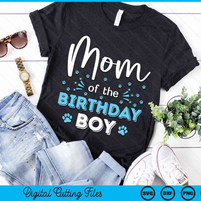 Mom Of The Birthday Boy Dog Paw Bday Party Celebration SVG PNG Digital Cutting Files Mom Of The Birthday Boy Dog Paw Bday Party Celebration SVG PNG Digital Cutting Files