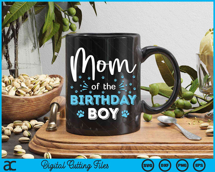 Mom Of The Birthday Boy Dog Paw Bday Party Celebration SVG PNG Digital Cutting Files Mom Of The Birthday Boy Dog Paw Bday Party Celebration SVG PNG Digital Cutting Files