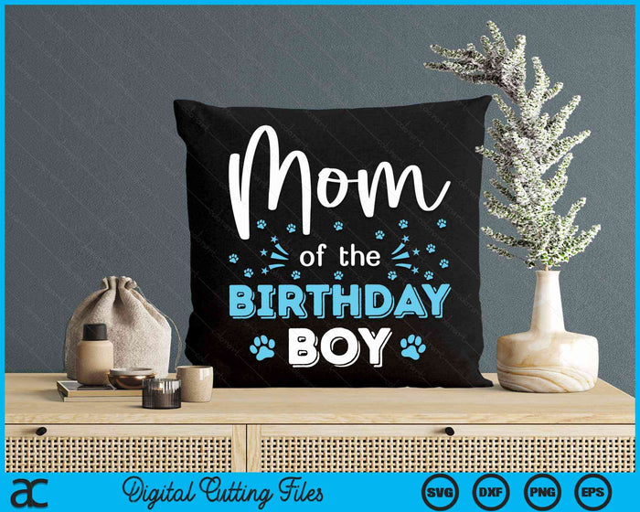 Mom Of The Birthday Boy Dog Paw Bday Party Celebration SVG PNG Digital Cutting Files Mom Of The Birthday Boy Dog Paw Bday Party Celebration SVG PNG Digital Cutting Files