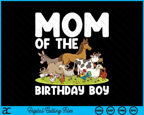 Mom Of The Birthday Boy Farm Animals Theme SVG PNG Digital Cutting Files