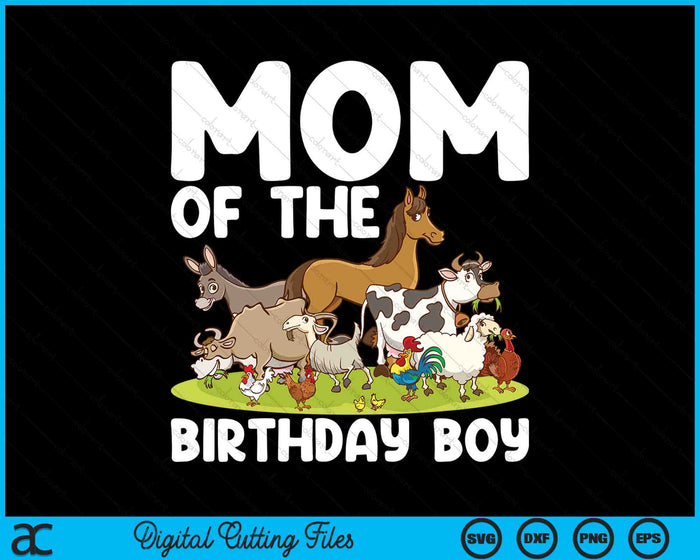 Mom Of The Birthday Boy Farm Animals Theme SVG PNG Digital Cutting Files Mom Of The Birthday Boy Farm Animals Theme SVG PNG Digital Cutting Files