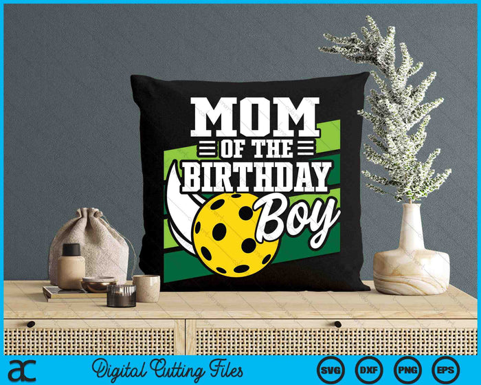 Mom Of The Birthday Boy Pickleball Lover Birthday SVG PNG Digital Cutting Files Mom Of The Birthday Boy Pickleball Lover Birthday SVG PNG Digital Cutting Files