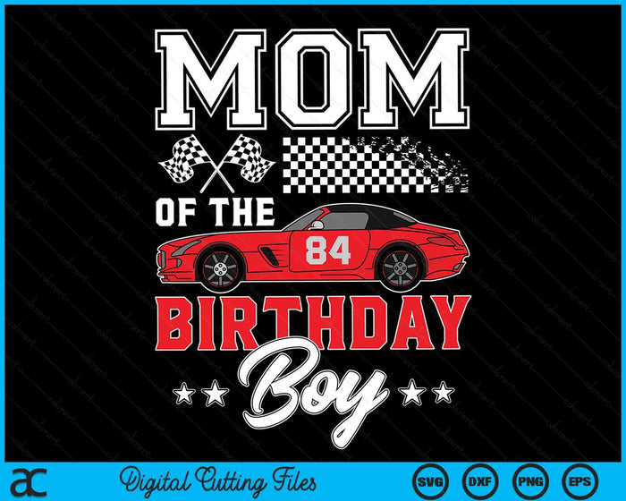 Mom Of The Birthday Boy Race Car Racing Car Driver SVG PNG Digital Printable Files Mom Of The Birthday Boy Race Car Racing Car Driver SVG PNG Digital Printable Files