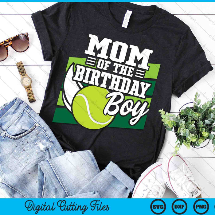 Mom Of The Birthday Boy Tennis Lover Birthday SVG PNG Cutting Printable Files Mom Of The Birthday Boy Tennis Lover Birthday SVG PNG Cutting Printable Files