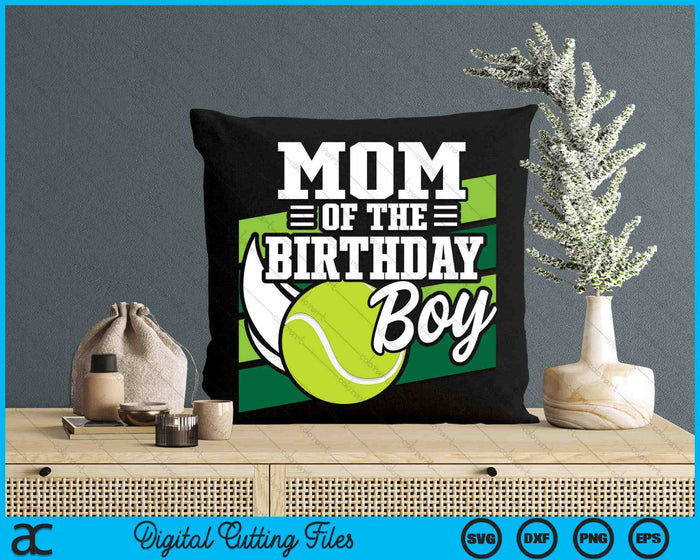 Mom Of The Birthday Boy Tennis Lover Birthday SVG PNG Cutting Printable Files Mom Of The Birthday Boy Tennis Lover Birthday SVG PNG Cutting Printable Files