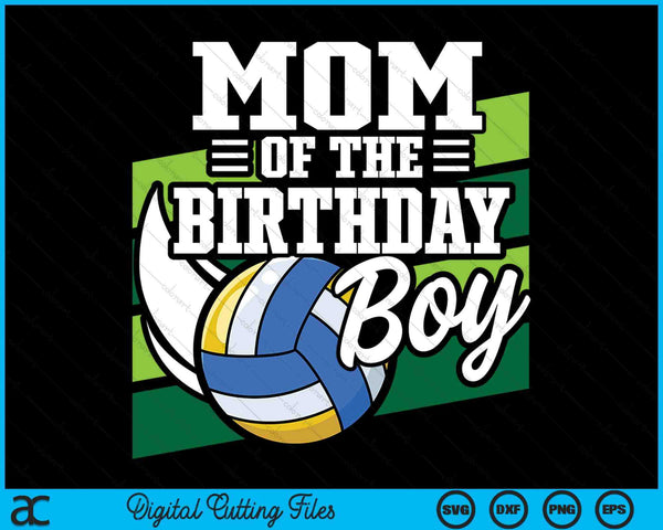 Mom Of The Birthday Boy Volleyball Lover Birthday SVG PNG Digital Cutting Files