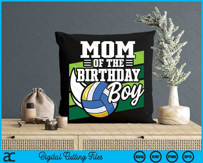 Mom Of The Birthday Boy Volleyball Lover Birthday SVG PNG Digital Cutting Files Mom Of The Birthday Boy Volleyball Lover Birthday SVG PNG Digital Cutting Files