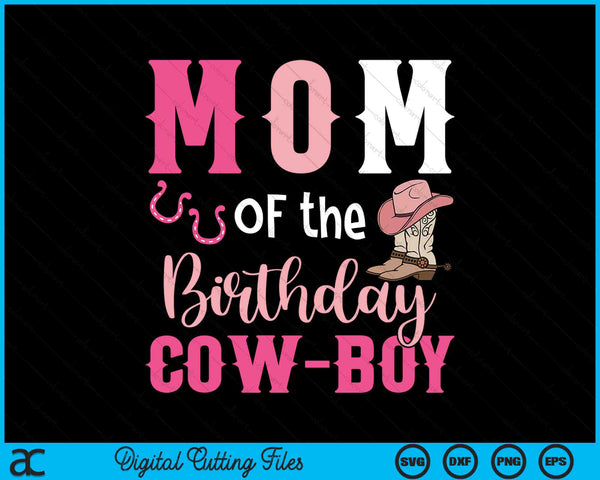 Mom Of The Birthday Cow Boy Rodeo Cowboy 1st Birthday SVG PNG Cutting Printable Files