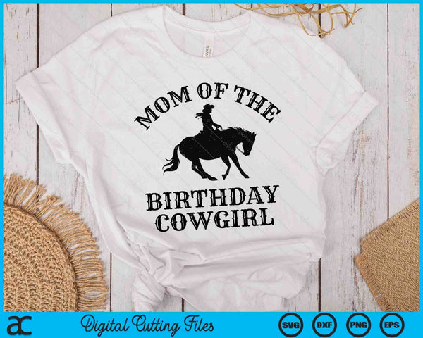 Mom Of The Birthday Cowgirl Western Rodeo Party Matching SVG PNG Digital Cutting Files