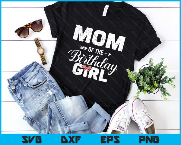 Mom Of The Birthday Girl Matching Family SVG PNG Digital Printable Files