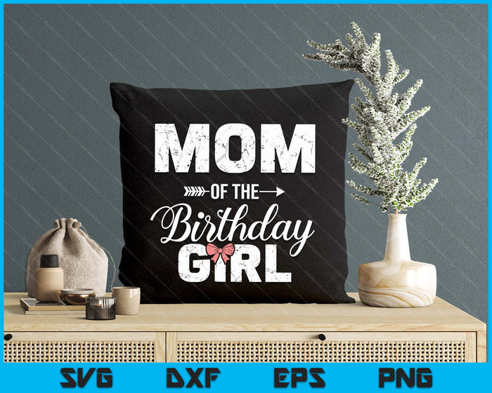 Mom Of The Birthday Girl Matching Family SVG PNG Digital Printable Files Mom Of The Birthday Girl Matching Family SVG PNG Digital Printable Files