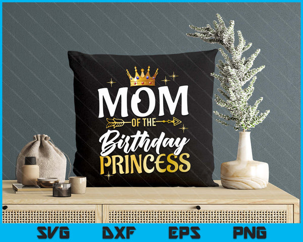 Mom Of The Birthday Princess Girl Party Matching Family SVG PNG Digital Printable Files