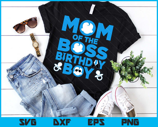 Mom Of The Boss Birthday Boy SVG PNG Digital Printable Files