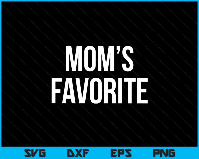 Mom's Favorite SVG PNG Digital Printable Files Mom's Favorite SVG PNG Digital Printable Files