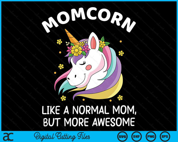 Momcorn Like A Normal Mom But More Awesome Mamacorn Mother's Day SVG PNG Digital Cutting Files