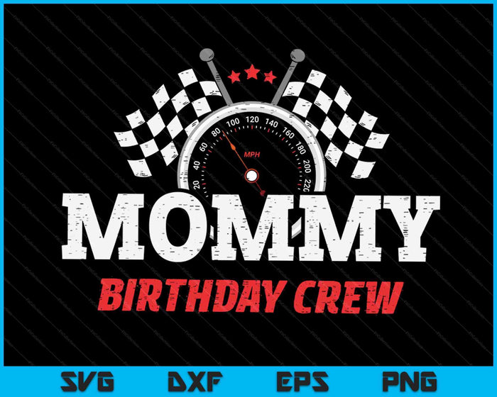 Mommy Birthday Crew Race Car Racing Car Driver SVG PNG Digital Printable Files Mommy Birthday Crew Race Car Racing Car Driver SVG PNG Digital Printable Files