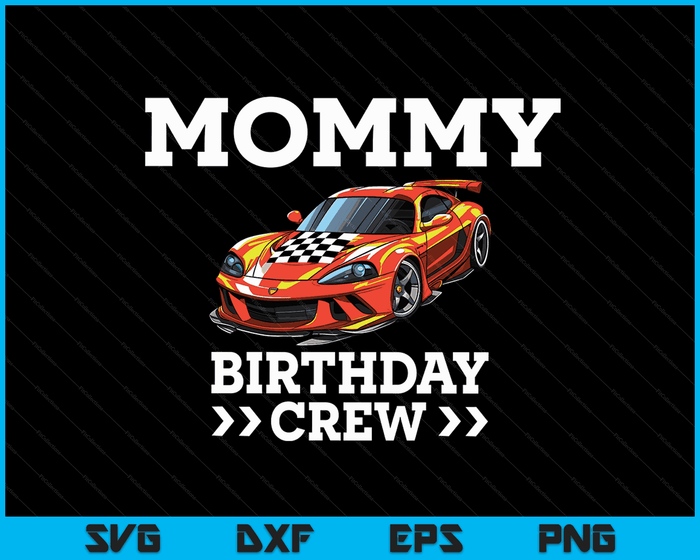 Mommy Birthday Crew Race Car Racing Car Driver SVG PNG Digital Cutting Files Mommy Birthday Crew Race Car Racing Car Driver SVG PNG Digital Cutting Files