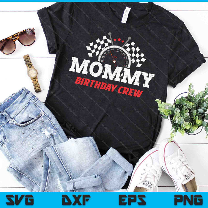 Mommy Birthday Crew Race Car Racing Car Driver SVG PNG Digital Printable Files Mommy Birthday Crew Race Car Racing Car Driver SVG PNG Digital Printable Files