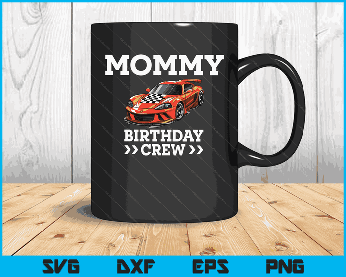Mommy Birthday Crew Race Car Racing Car Driver SVG PNG Digital Cutting Files Mommy Birthday Crew Race Car Racing Car Driver SVG PNG Digital Cutting Files