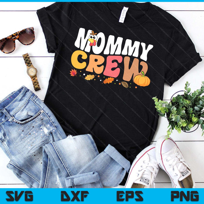 Mommy Crew Thanksgiving Family Matching Turkey Day Fall SVG PNG Digital Printable Files Mommy Crew Thanksgiving Family Matching Turkey Day Fall SVG PNG Digital Printable Files