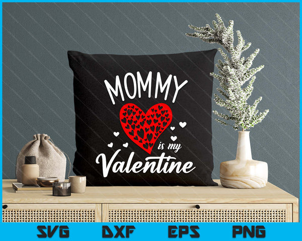 Mommy Is My Valentine SVG PNG Digital Printable Files