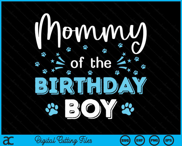 Mommy Of The Birthday Boy Dog Paw Bday Party Celebration SVG PNG Digital Cutting Files