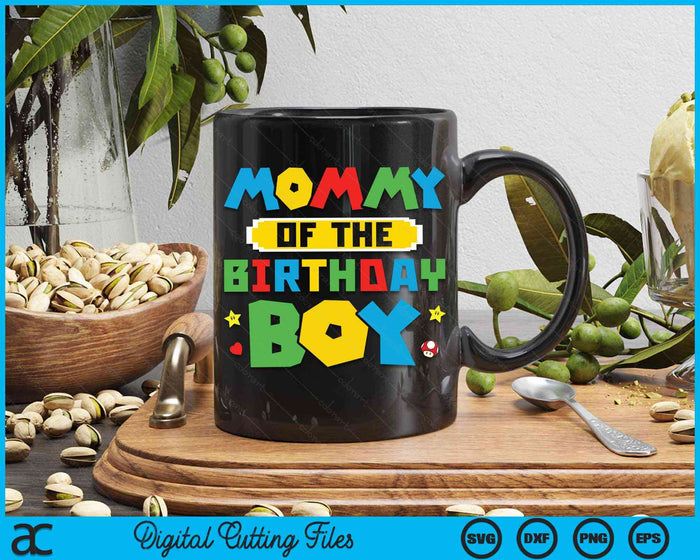 Mommy Of The Birthday Boy Game Gaming Family SVG PNG Digital Cutting Files Mommy Of The Birthday Boy Game Gaming Family SVG PNG Digital Cutting Files