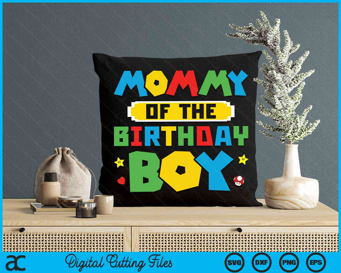 Mommy Of The Birthday Boy Game Gaming Family SVG PNG Digital Cutting Files Mommy Of The Birthday Boy Game Gaming Family SVG PNG Digital Cutting Files