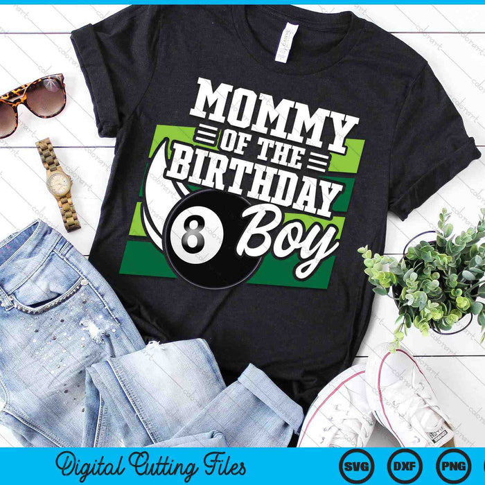 Mommy Of The Birthday Boy Pool Ball Lover Birthday SVG PNG Digital Cutting Files Mommy Of The Birthday Boy Pool Ball Lover Birthday SVG PNG Digital Cutting Files