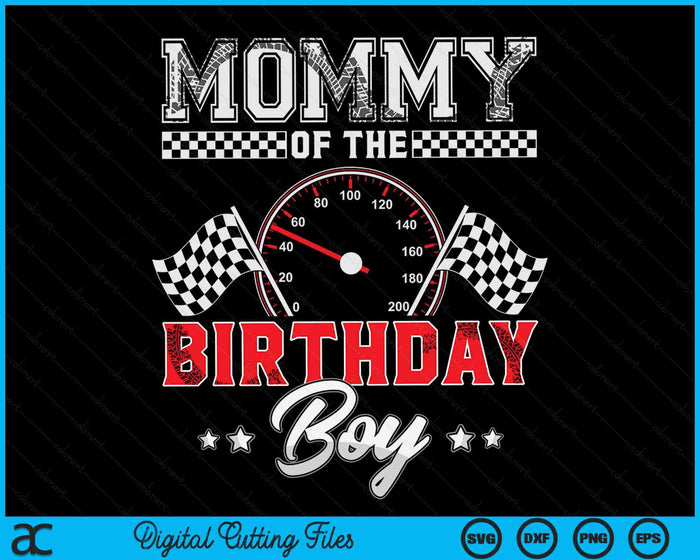Mommy Of The Birthday Boy Race Car Racing Car Driver SVG PNG Digital Printable Files Mommy Of The Birthday Boy Race Car Racing Car Driver SVG PNG Digital Printable Files