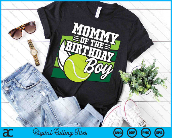 Mommy Of The Birthday Boy Tennis Lover Birthday SVG PNG Cutting Printable Files