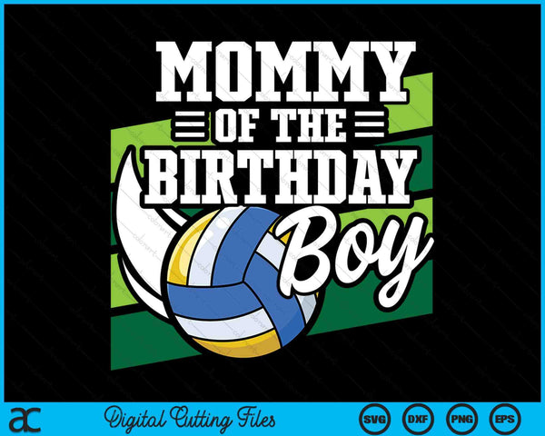 Mommy Of The Birthday Boy Volleyball Lover Birthday SVG PNG Digital Cutting Files