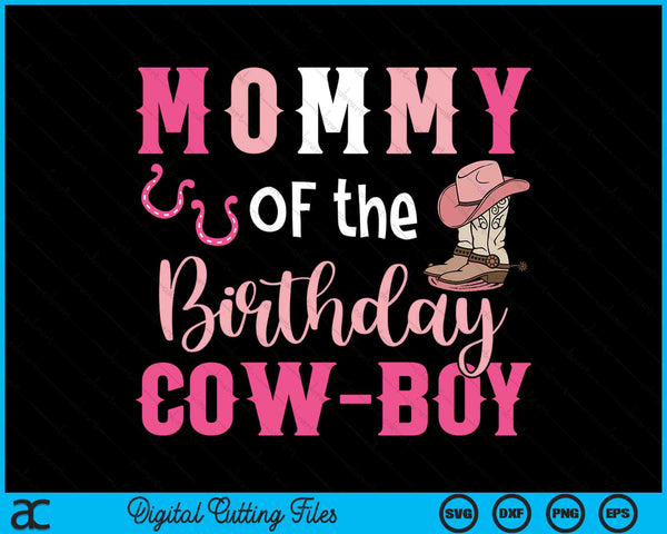 Mommy Of The Birthday Cow Boy Rodeo Cowboy 1st Birthday SVG PNG Cutting Printable Files