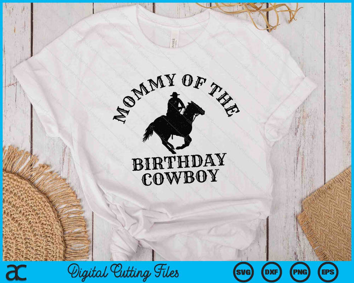 Mommy Of The Birthday Cowboy Western Rodeo Party Matching SVG PNG Digital Cutting Files Mommy Of The Birthday Cowboy Western Rodeo Party Matching SVG PNG Digital Cutting Files
