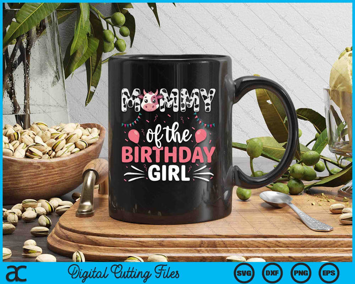 Mommy Of The Birthday Girl Cow SVG PNG Digital Cutting Files Mommy Of The Birthday Girl Cow SVG PNG Digital Cutting Files