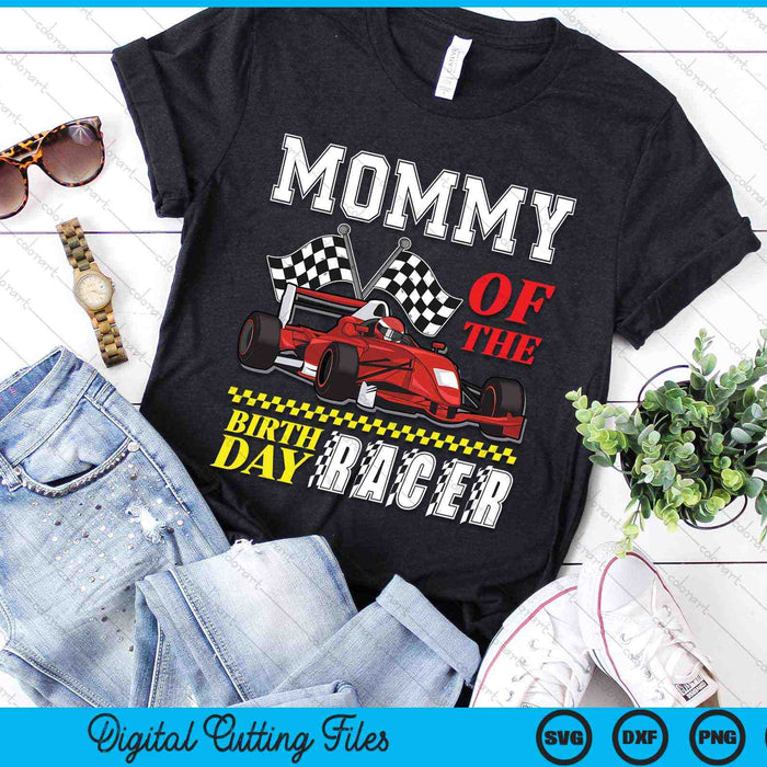 Mommy Of The Birthday Racer Family Race Car Party SVG PNG Digital Cutting Files