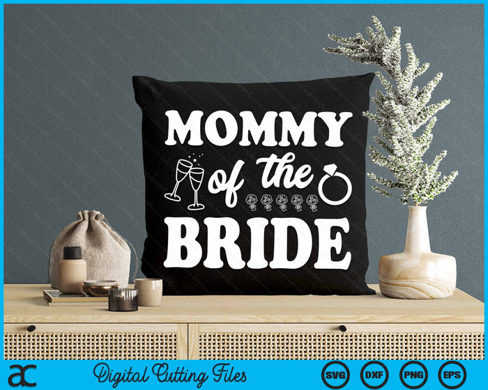 Mommy Of The Bride Wedding Bachelor Party SVG PNG Digital Cutting Files Mommy Of The Bride Wedding Bachelor Party SVG PNG Digital Cutting Files