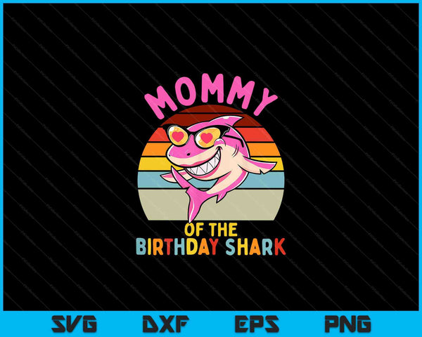Mommy of the Shark Birthday Girls Matching Family SVG PNG Digital Cutting Files