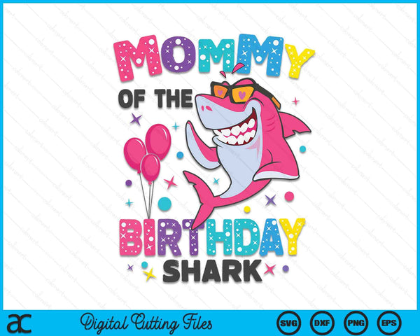 Mommy of the Shark Birthday Mom Matching Family SVG PNG Digital Cutting Files
