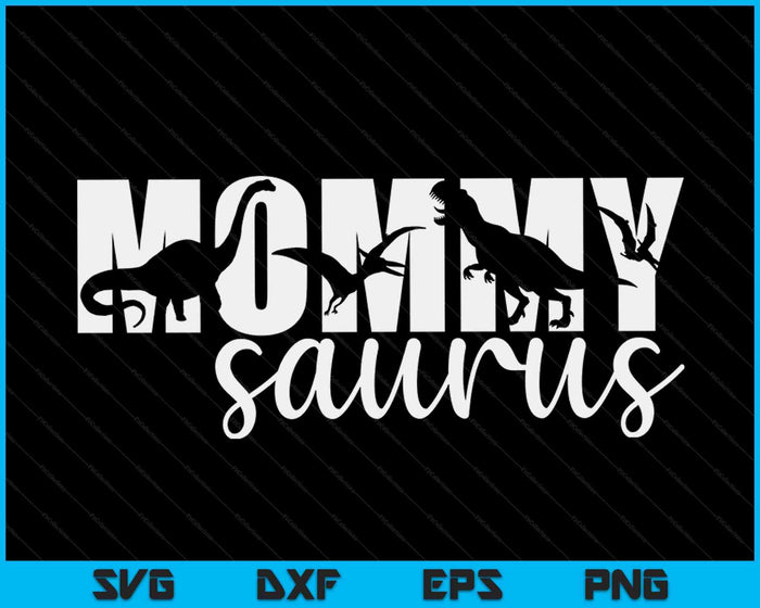 Mommysaurus T rex Dinosaur Mommy Saurus Mother's Day SVG PNG Digital Cutting Files