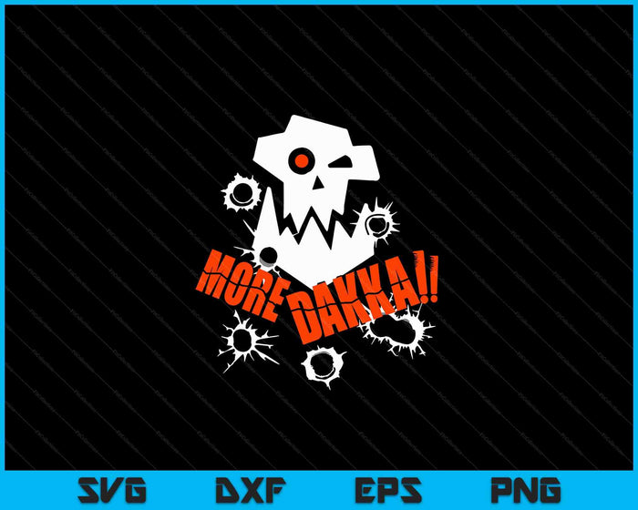More Dakka Ork Miniature Tabletop Wargaming Waagh SVG PNG Digital Cutting Files More Dakka Ork Miniature Tabletop Wargaming Waagh SVG PNG Digital Cutting Files
