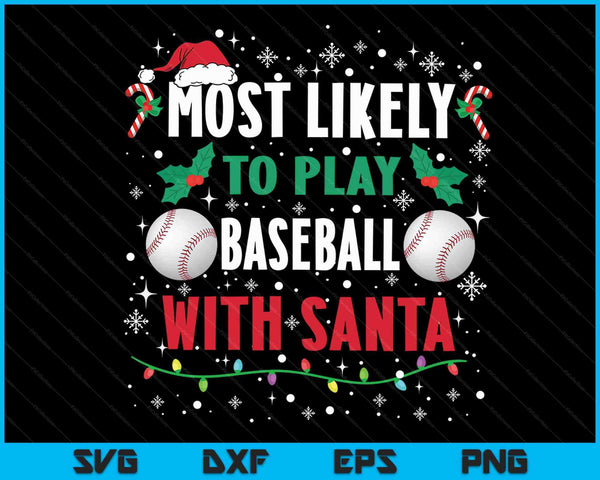 Most Likely To Play Baseball With Santa Family Christmas SVG PNG Digital Cutting Files
