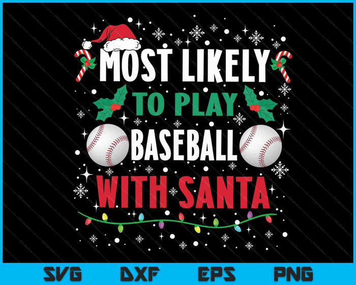 Most Likely To Play Baseball With Santa Family Christmas SVG PNG Digital Cutting Files Most Likely To Play Baseball With Santa Family Christmas SVG PNG Digital Cutting Files